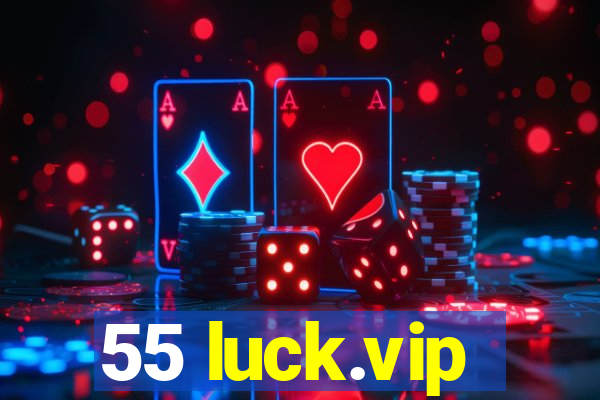 55 luck.vip